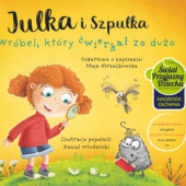 Okładka książki Julka i Szpulka. Wróbel, który ćwierkał za dużo Maja Strzałkowska