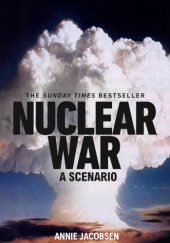 Okładka książki Nuclear War: A Scenario Annie Jacobsen