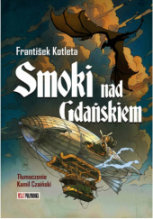Okładka książki Smoki nad Gdanskiem František Kotleta