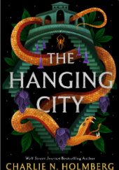 Okładka książki The Hanging City Charlie N. Holmberg