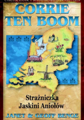 Okładka książki Corrie ten Boom - Strażniczka Jaskini Aniołów Geoff Benge,&nbsp;Janet Benge