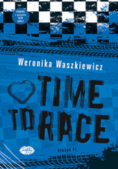 Okładka książki Time to race Weronika Waszkiewicz