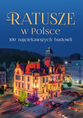 Okładka książki Ratusze w Polsce Beata Pomykalska, Paweł Pomykalski