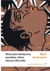 Okładka książki Skóra jest elastyczną powłoką, która otacza całe ciało Bjørn Rasmussen