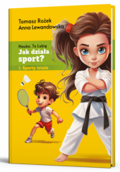 Okładka książki Jak działa sport? Sporty letnie Anna Lewandowska, Tomasz Rożek