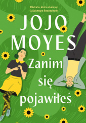 Okładka książki Zanim się pojawiłeś Jojo Moyes