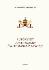 Okładka książki Autorytet doktrynalny św Tomasza z Akwinu Santiago Ramírez
