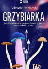 Okładka książki Grzybiarka Viktorie Hanišová