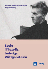 Okładka książki Życie i filozofia Ludwiga Wittgensteina Katarzyna Gurczyńska-Sady, Wojciech Sady