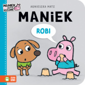 Okładka książki Maniek robi Agnieszka Matz