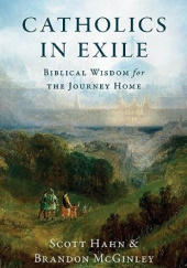 Catholics in Exile: Biblical Wisdom for the Journey Home