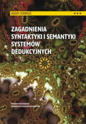 Okładka książki Zagadnienia syntaktyki i semantyki systemów dedukcyjnych Adam Jonkisz