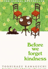 Okładka książki Before We Forget Kindness Toshikazu Kawaguchi