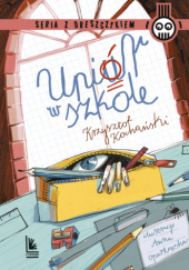 Okładka książki Upiór w szkole Krzysztof Kochański