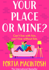Okładka książki Your Place or Mine? Portia MacIntosh
