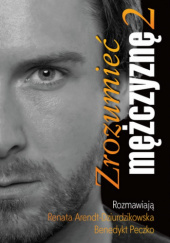 Okładka książki Zrozumieć mężczyznę 2 Renata Dziurdzikowska, Benedykt Peczko