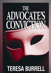 Okładka książki The Advocates Conviction Teresa Burrell