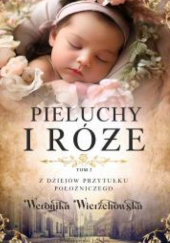 Okładka książki Pieluchy i róże Weronika Wierzchowska