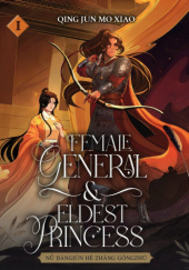 Okładka książki Female General & Eldest Princess – Vol.1 Qing Jun Mo Xiao
