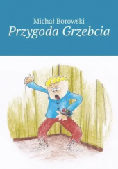Okładka książki Przygoda Grzebcia Michał Borowski