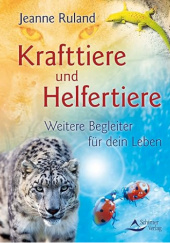 Okładka książki Krafttiere und Helfertiere: Weitere Begleiter für dein Leben Jeanne Ruland