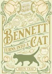 Okładka książki Bennett Turns Into a Cat: Tales from Witches of Olderea Ireen Chau