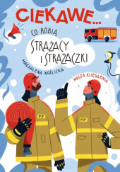 Okładka książki Co robią strażacy i strażaczki Magdalena Koźlicka