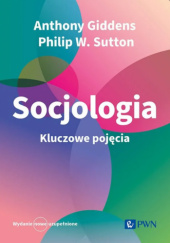 Okładka książki Socjologia. Kluczowe pojęcia Anthony Giddens, Philip W. Sutton