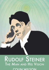 Okładka książki Rudolf Steiner: The Man and His Vision Colin Wilson