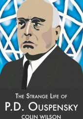 Okładka książki The Strange Life of P.D.Ouspensky Colin Wilson