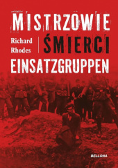 Mistrzowie śmierci. Einsatzgruppen