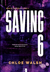 Okładka książki Saving 6. Część pierwsza Chloe Walsh