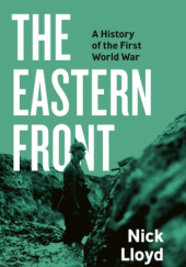 Okładka książki The Eastern Front: A History of the First World War Nick Lloyd