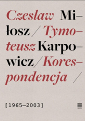 Okładka książki Korespondencja 1965-2003 Tymoteusz Karpowicz, Czesław Miłosz