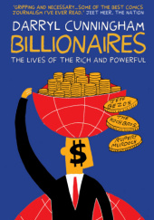 Okładka książki Billionaires. The Lives of the Rich and Powerful Darryl Cunningham