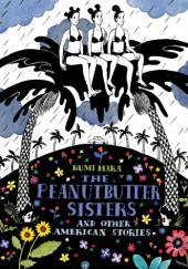 Okładka książki The Peanutbutter Sisters and Other American Stories Rumi Hara
