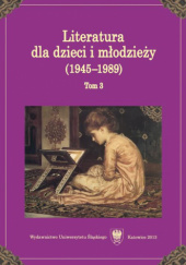 Okładka książki Literatura dla dzieci i młodzieży (1945-1989) Krystyna Heska-Kwaśniewicz, Katarzyna Tałuć, praca zbiorowa