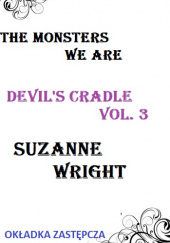 Okładka książki The Monsters We Are Suzanne Wright