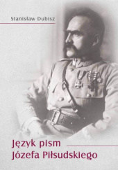 Okładka książki Język pism Józefa Piłsudskiego Stanisław Dubisz