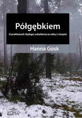 Okładka książki Półgębkiem. O problemach (byłego) subalterna ze sobą i z innymi Hanna Gosk