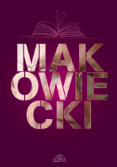 Okładka książki Makowiecki Łukasz Książyk, Grzegorz Leszczyński, Marta Makowiecka, Tomasz Wroczyński, Agata Zalewska