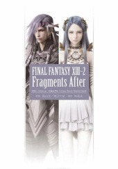 Okładka książki Final Fantasy XIII-2: Fragments After Jun Eishima
