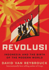 Okładka książki Revolusi: Indonesia and the Birth of the Modern World David van Reybrouck