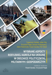 Wybrane aspekty rosyjskiej agresji na Ukrainę w obszarze politycznym, militarnym i gospodarczym