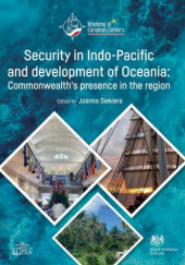 Okładka książki Security in Indo-Pacific and development of Oceania. Commonwealth's presence in the region Joanna Siekiera