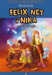 Okładka książki Felix, Net i Nika oraz Fantologia Rafał Kosik, praca zbiorowa