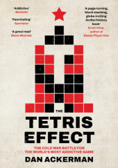 Okładka książki The Tetris Effect: The Cold War Battle for the World's Most Addictive Game Dan Ackerman