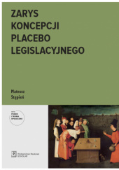 Okładka książki Zarys koncepcji placebo legislacyjnego Mateusz Stępień