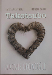 Okładka książki Takotsubo. Wdowie opowieści. Monika Bazeli, Emilia Olszewska