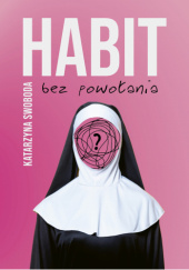 Okładka książki Habit bez powołania Katarzyna Swoboda